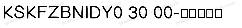 KSKFZBNIDY0 30 00字体转换